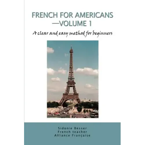 French for Americans--Volume 1: A clear and easy method for beginners - Paperback