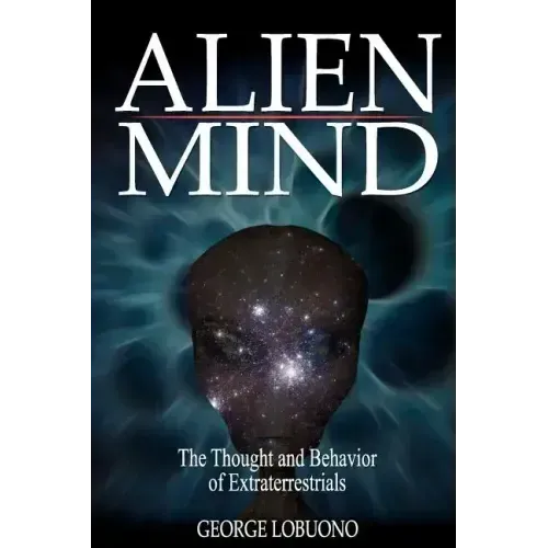 Alien Mind: The Thought and Behavior of Extraterrestrials - Paperback