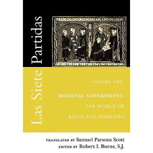Las Siete Partidas, Volume 2: Medieval Government: The World of Kings and Warriors (Partida II) - Paperback