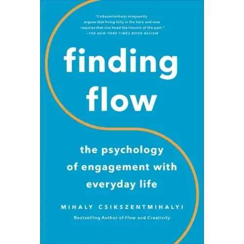 Finding Flow: The Psychology of Engagement with Everyday Life - Paperback