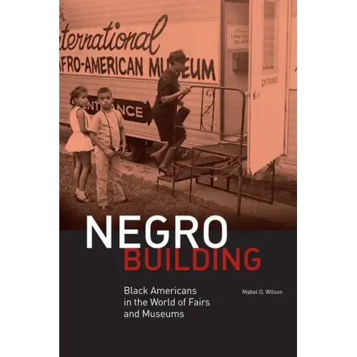 Negro Building: Black Americans in the World of Fairs and Museums - Hardcover