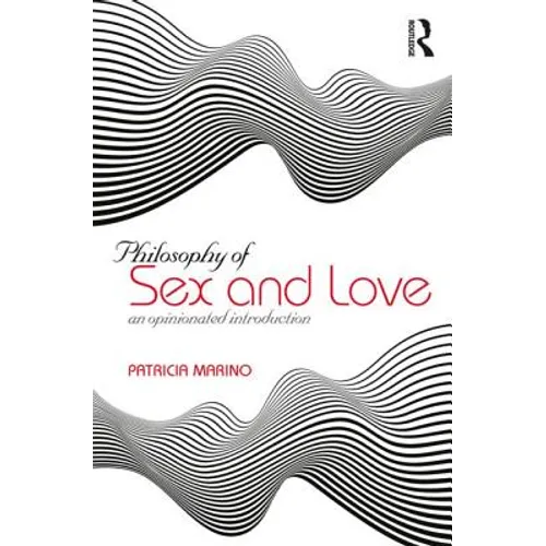 The Philosophy of Sex: An Opinionated Introduction - Paperback