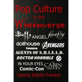Pop Culture in the Whedonverse: All the References in Buffy, Angel, Firefly, Dollhouse, Agents of S.H.I.E.L.D., Cabin in the Woods, The Avengers, Doct