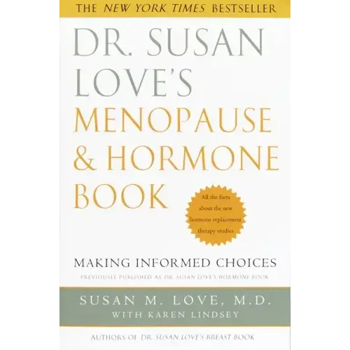 Dr. Susan Love's Menopause and Hormone Book: Making Informed Choices All the Facts about the New Hormone Replacement Therapy Studies - Paperback
