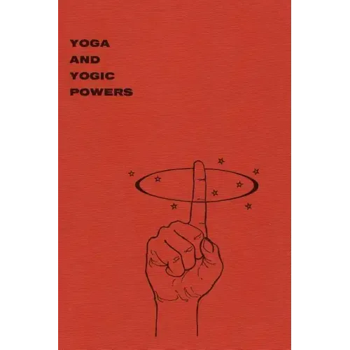 Yoga and Yogic Powers: Principles of Releasing Mental Powers - Paperback