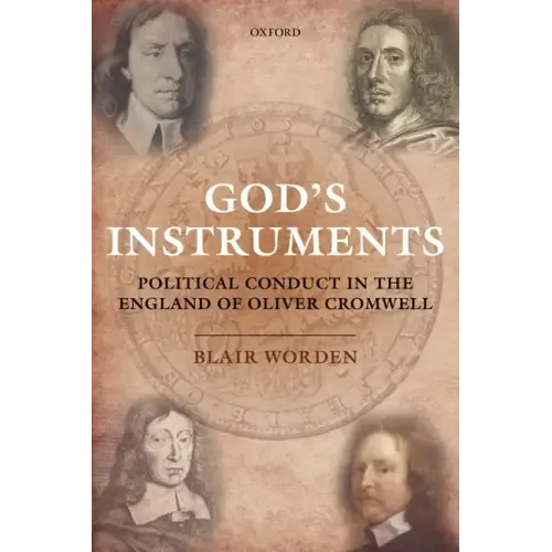 God's Instruments: Political Conduct in the England of Oliver Cromwell - Paperback