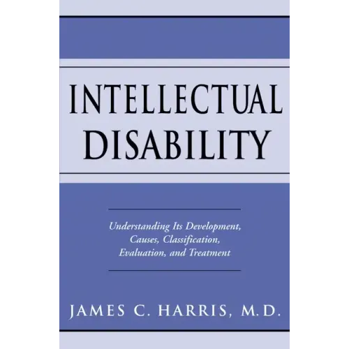 Intellectual Disability: Understanding Its Development, Causes, Classification, Evaluation, and Treatment - Hardcover