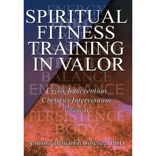 Spiritual Fitness Training In Valor: Crisis Intervention Christ-Is Intervention - Hardcover