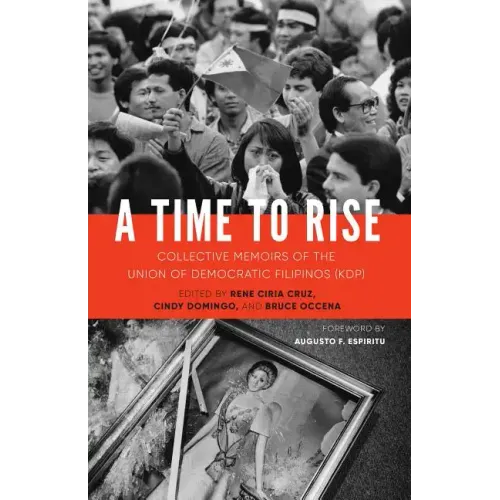 A Time to Rise: Collective Memoirs of the Union of Democratic Filipinos (KDP) - Paperback
