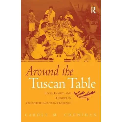 Around the Tuscan Table: Food, Family, and Gender in Twentieth-Century Florence - Paperback