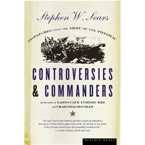 Controversies & Commanders: Dispatches from the Army of the Potomac - Paperback