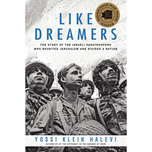 Like Dreamers: The Story of the Israeli Paratroopers Who Reunited Jerusalem and Divided a Nation - Paperback