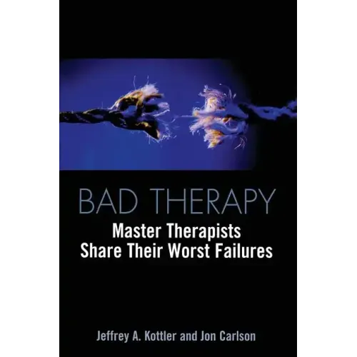 Bad Therapy: Master Therapists Share Their Worst Failures - Paperback