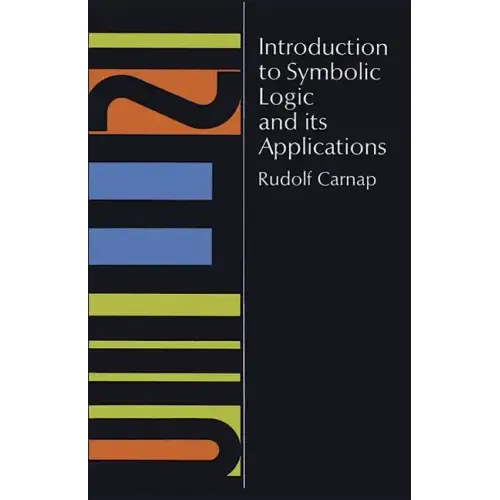 Introduction to Symbolic Logic and Its Applications - Paperback