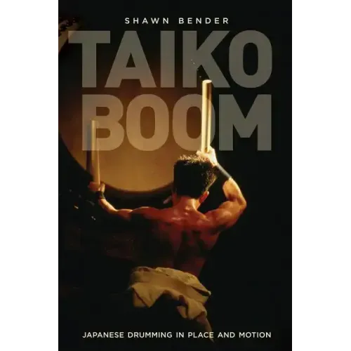 Taiko Boom: Japanese Drumming in Place and Motion Volume 23 - Paperback