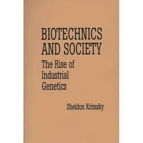 Biotechnics and Society: The Rise of Industrial Genetics - Paperback