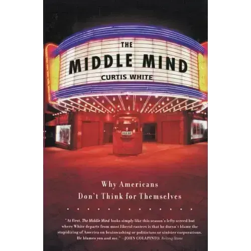 The Middle Mind: Why Americans Don't Think for Themselves - Paperback