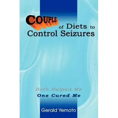 Couple of Diets to Control Seizures: Both Helped Me One Cured Me - Paperback