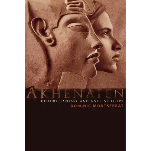 Akhenaten: History, Fantasy and Ancient Egypt - Paperback
