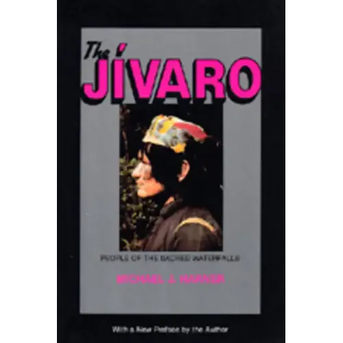 The Jivaro: People of the Sacred Waterfalls - Paperback