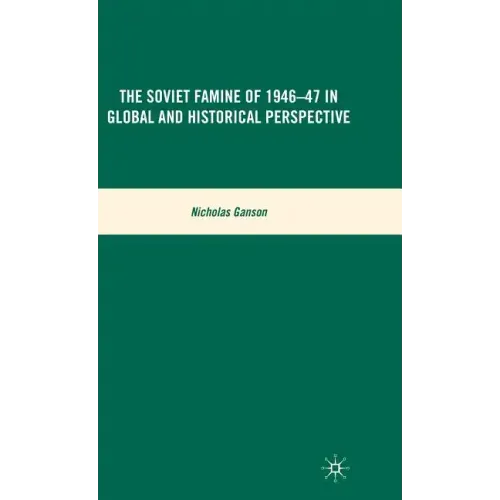 The Soviet Famine of 1946-47 in Global and Historical Perspective - Hardcover