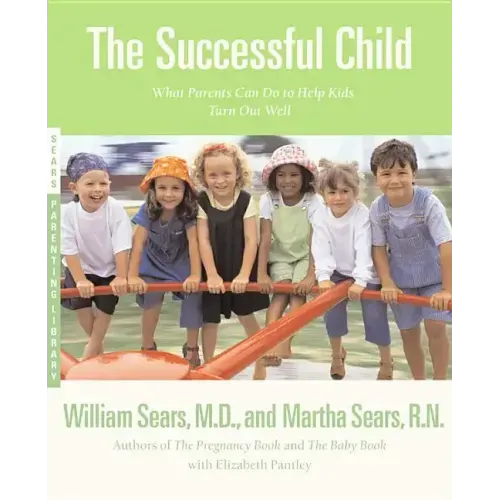 The Successful Child: What Parents Can Do to Help Kids Turn Out Well - Paperback