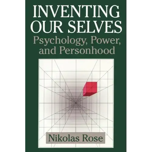Inventing Our Selves: Psychology, Power, and Personhood - Paperback