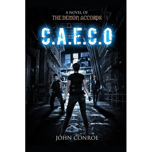 C.A.E.C.O.: A novel of the Demon Accords - Paperback