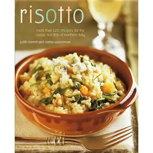 Risotto: More Than 100 Recipes for the Classic Rice Disk of Northern Italy - Paperback
