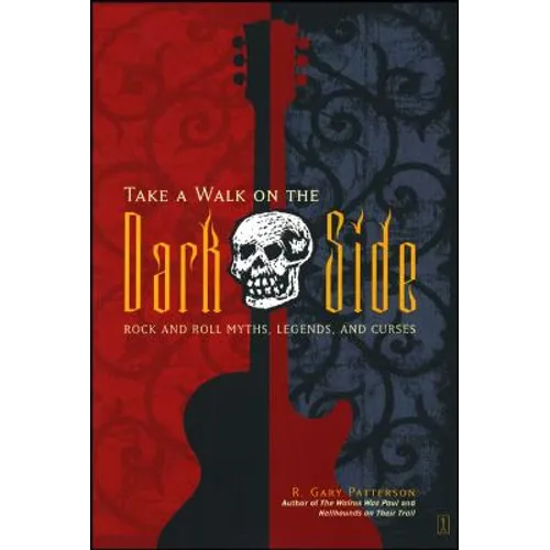 Take a Walk on the Dark Side: Rock and Roll Myths, Legends, and Curses - Paperback