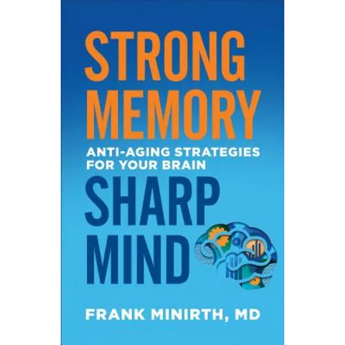 Strong Memory, Sharp Mind: Anti-Aging Strategies for Your Brain - Paperback