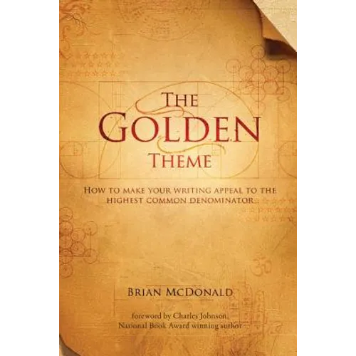 The Golden Theme: How to Make Your Writing Appeal to the Highest Common Denominator - Paperback