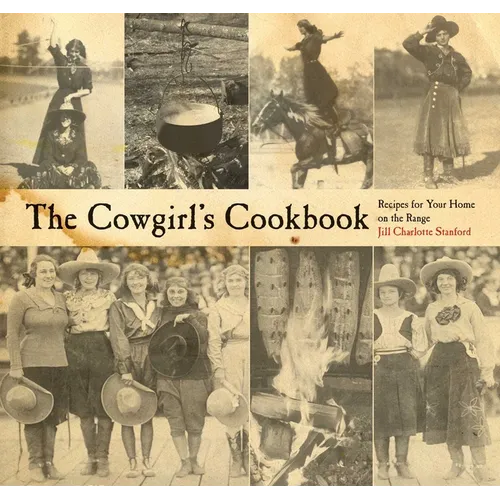 The Cowgirl's Cookbook: Recipes For Your Home On The Range - Paperback