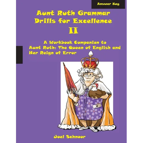 Aunt Ruth Grammar Drills for Excellence II Answer Key: A Workbook Companion to Aunt Ruth: The Queen of English and Her Reign of Error - Paperback