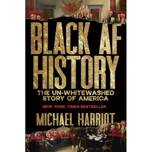 Black AF History: The Un-Whitewashed Story of America - Hardcover