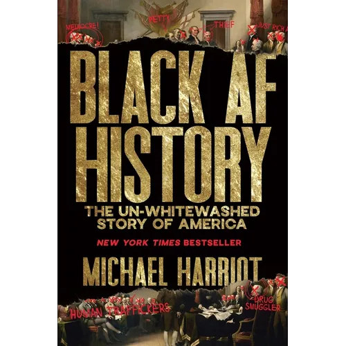 Black AF History: The Un-Whitewashed Story of America - Hardcover