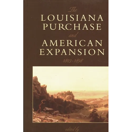 The Louisiana Purchase and American Expansion, 1803-1898 - Paperback