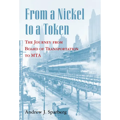 From a Nickel to a Token: The Journey from Board of Transportation to Mta - Paperback