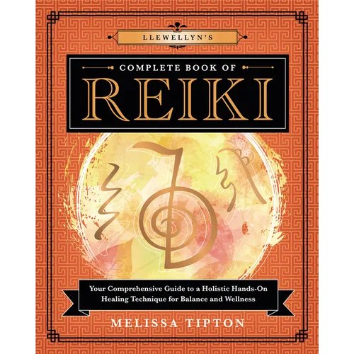 Llewellyn's Complete Book of Reiki: Your Comprehensive Guide to a Holistic Hands-On Healing Technique for Balance and Wellness - Paperback