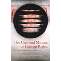 The Uses and Misuses of Human Rights: A Critical Approach to Advocacy