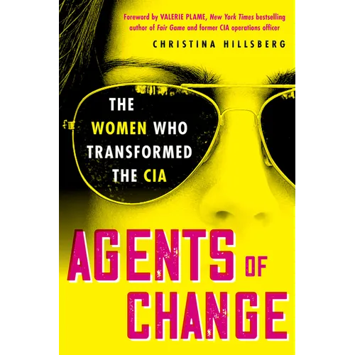 Agents of Change: The Women Who Transformed the CIA - Hardcover