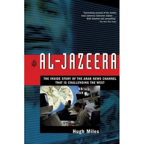 Al-Jazeera: The Inside Story of the Arab News Channel That Is Challenging the West - Paperback