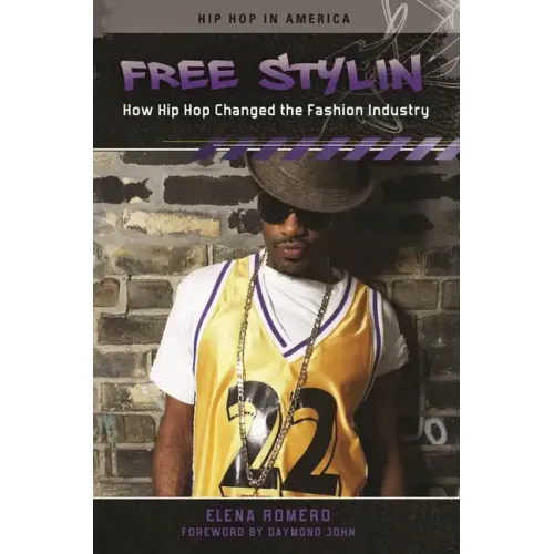 Free Stylin': How Hip Hop Changed the Fashion Industry - Hardcover