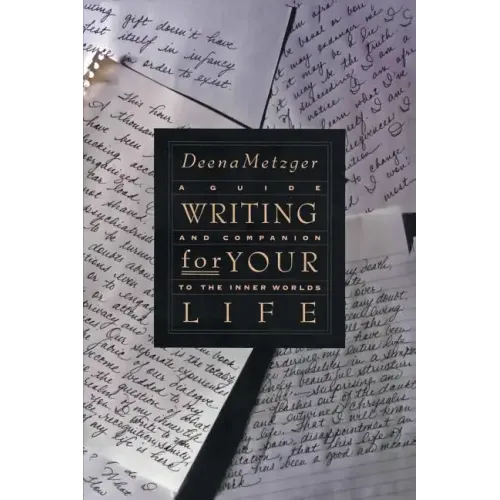 Writing for Your Life: Discovering the Story of Your Life's Journey - Paperback