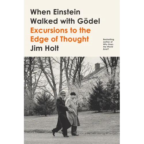When Einstein Walked with Gödel: Excursions to the Edge of Thought - Paperback