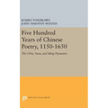 Five Hundred Years of Chinese Poetry, 1150-1650: The Chin, Yuan, and Ming Dynasties