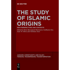 The Study of Islamic Origins: New Perspectives and Contexts