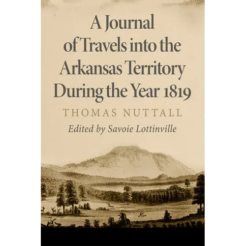 A Journal of Travels Into the Arkansas Territory During the Year 1819: Volume 66 - Paperback