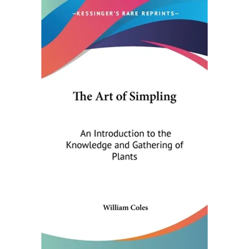 The Art of Simpling: An Introduction to the Knowledge and Gathering of Plants - Paperback