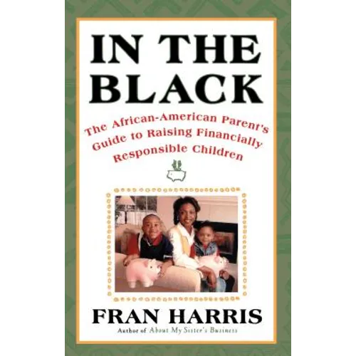 In the Black: The African-American Parent's Guide to Raising Financially Responsible Children - Paperback
